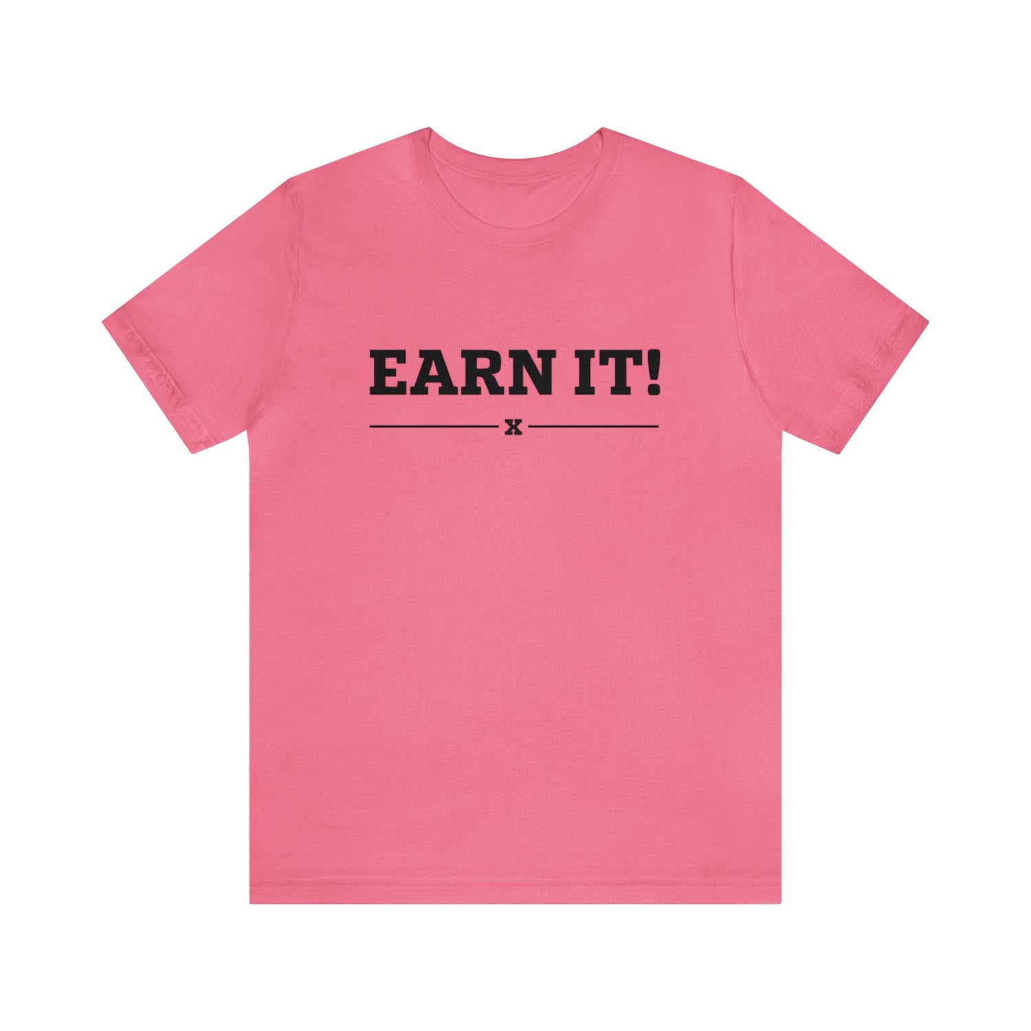 Earn It! Tee