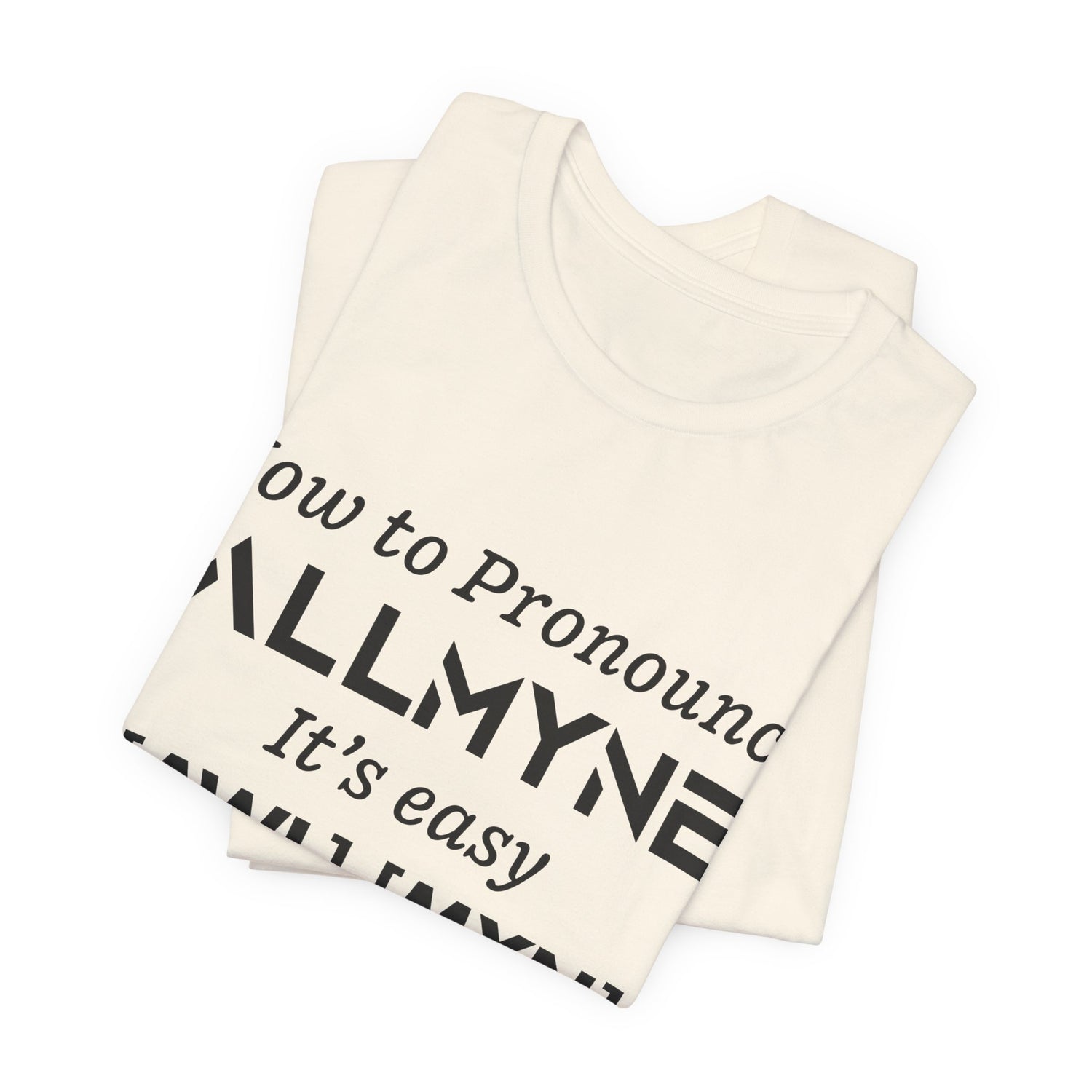 How To Pronounce ALLMYNE® Tee