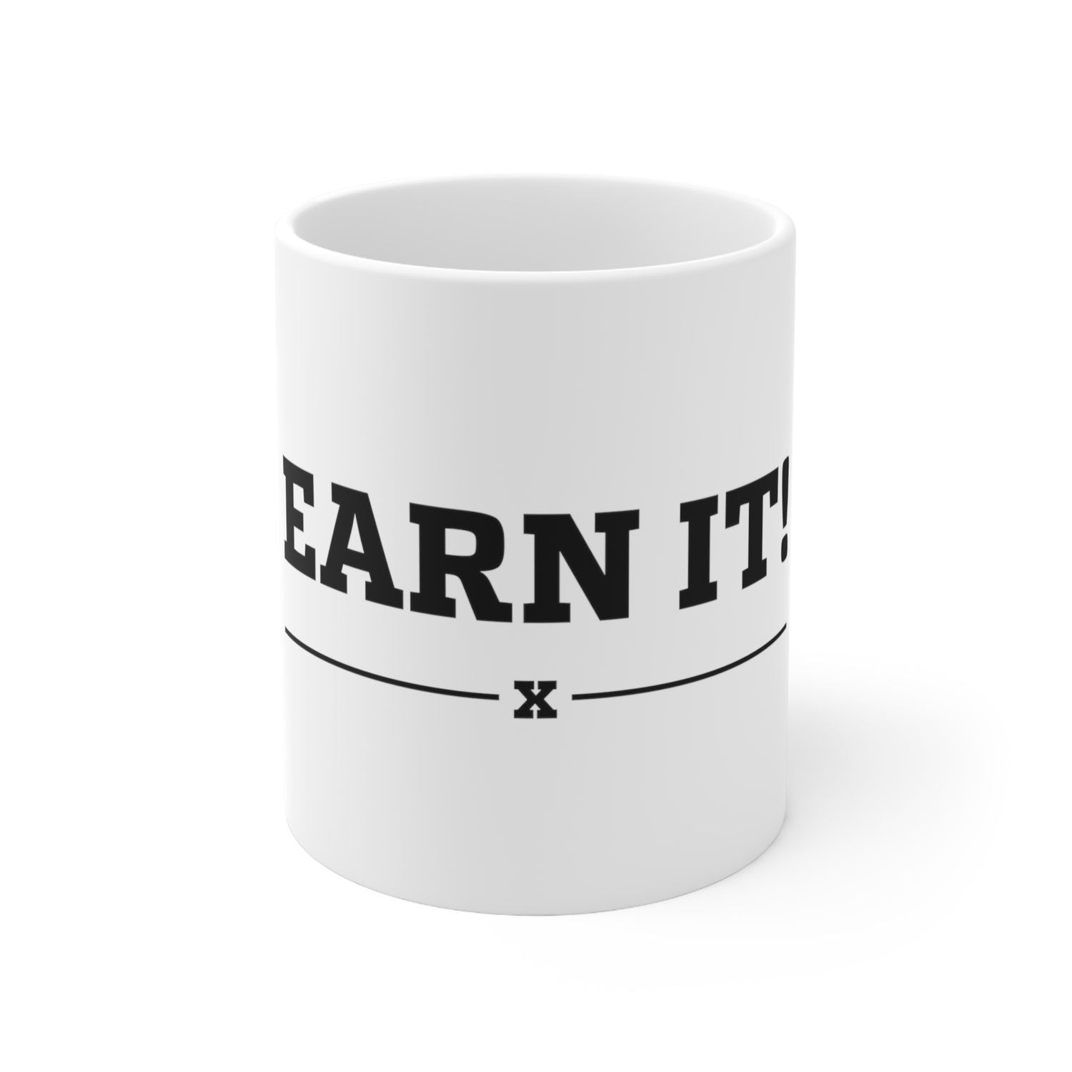 Earn It Coffee Mug 11oz