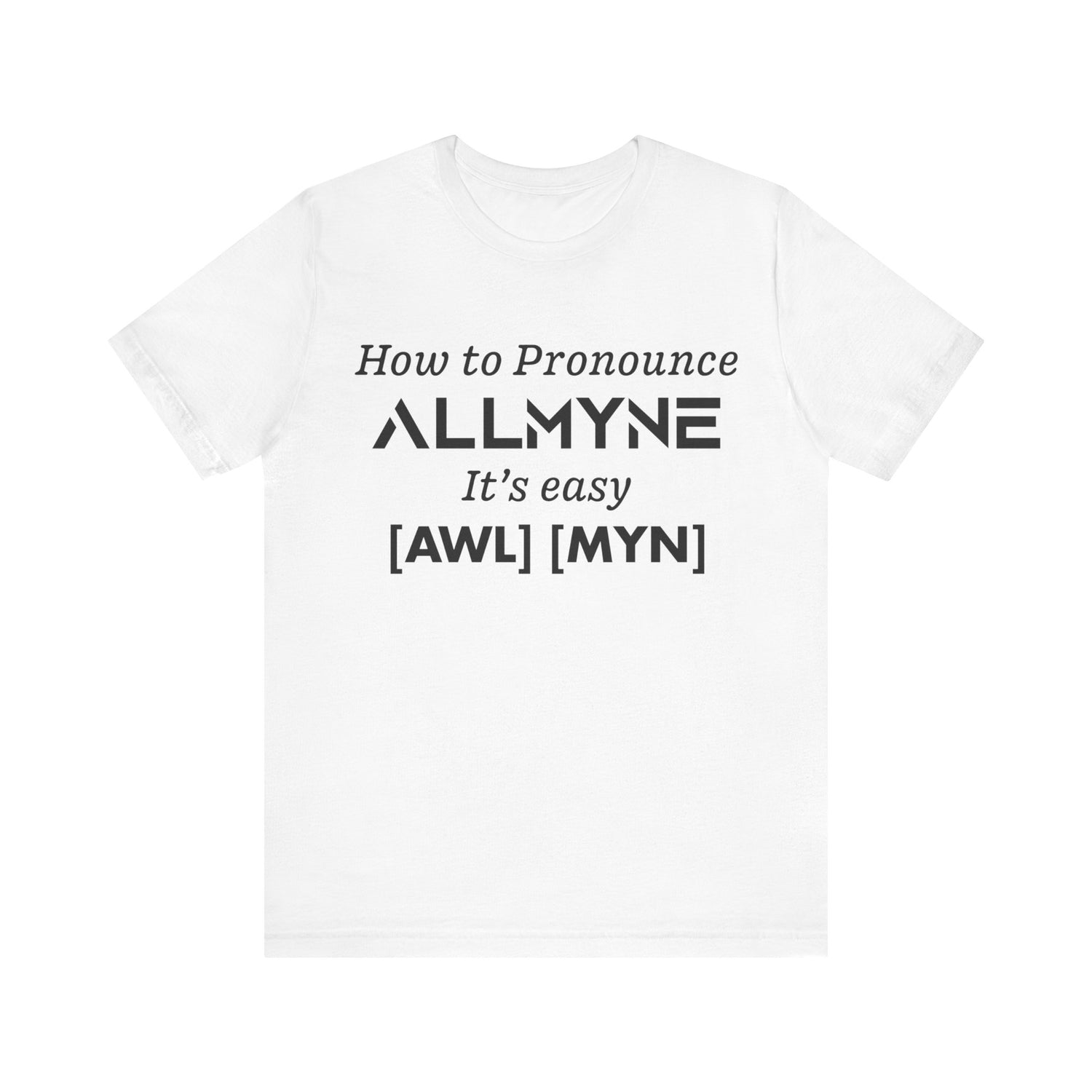 How To Pronounce ALLMYNE® Tee