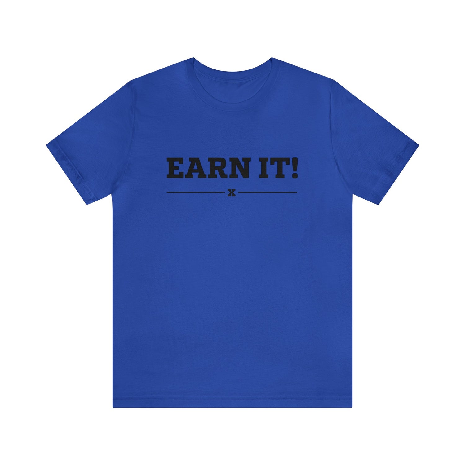 Earn It! Tee