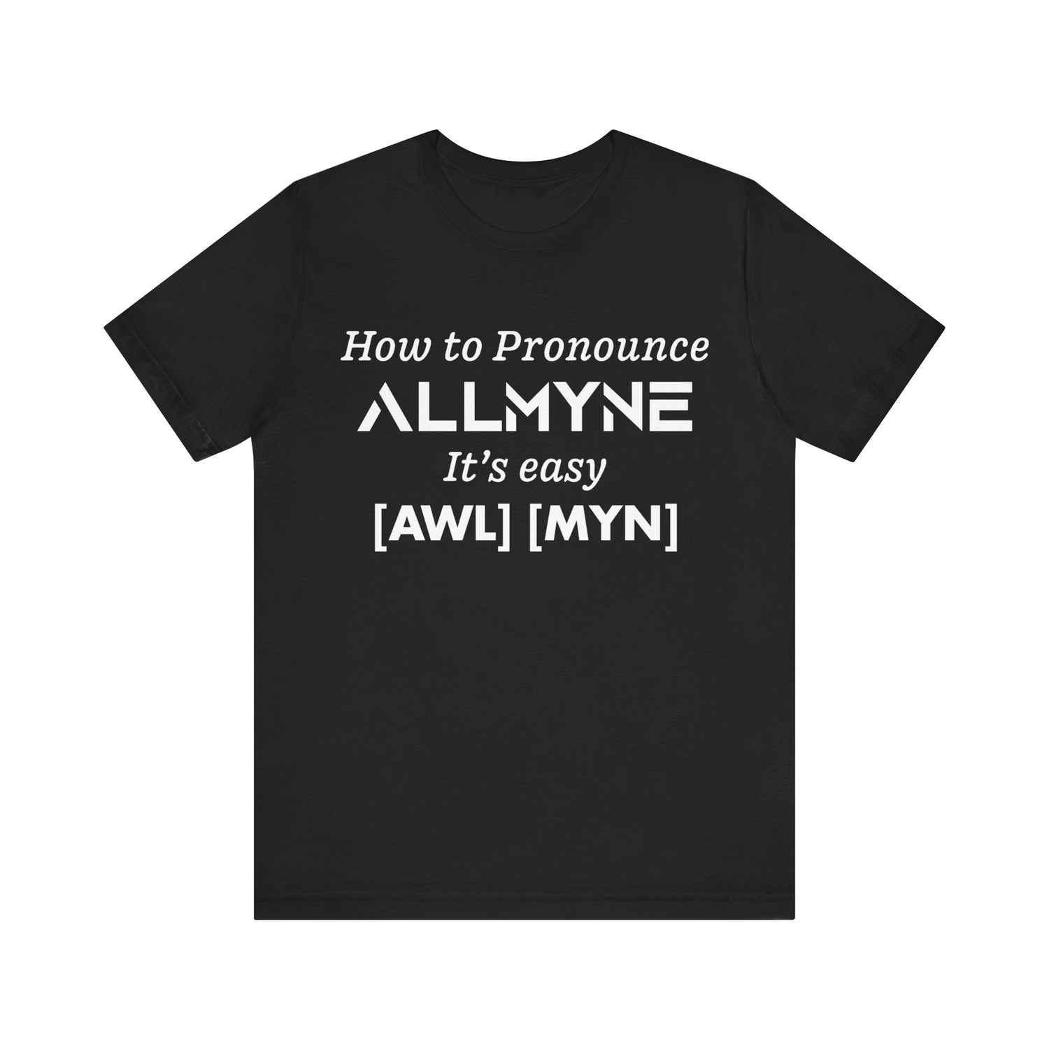 How To Pronounce ALLMYNE® Tee