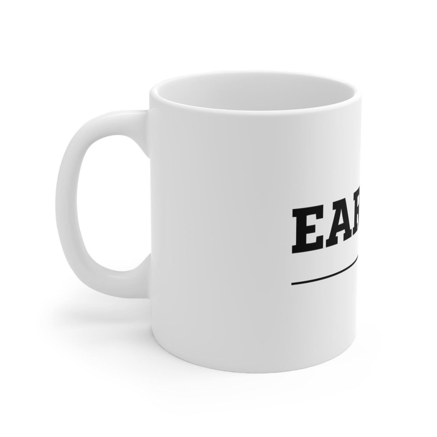 Earn It Coffee Mug 11oz